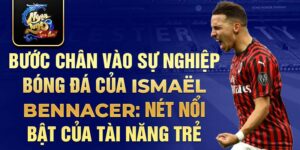 Bước chân vào sự nghiệp bóng đá của ismaël bennacer: nét nổi bật của tài năng trẻ