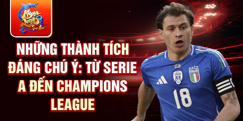 Những thành tích đáng chú ý: Từ Serie A đến Champions League