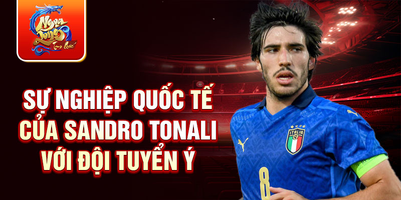 Sự nghiệp quốc tế của Sandro Tonali với Đội tuyển Ý