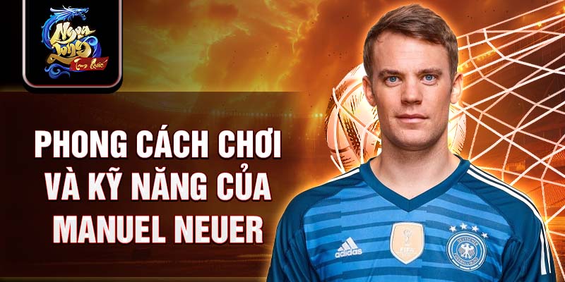 Phong cách chơi và kỹ năng của Manuel Neuer