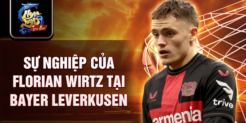 Sự nghiệp của Florian Wirtz tại Bayer Leverkusen