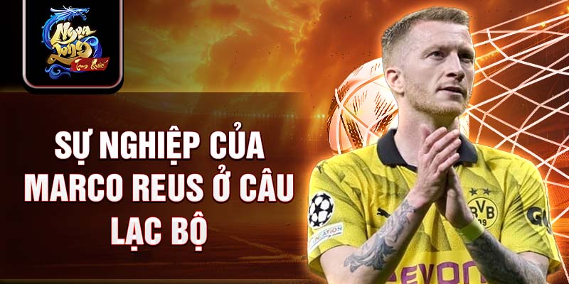 Sự nghiệp của Marco Reus ở câu lạc bộ