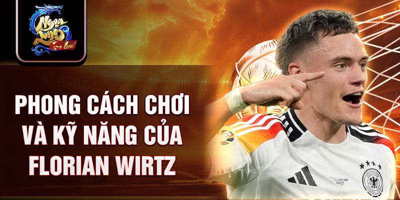 Phong cách chơi và kỹ năng của Florian Wirtz