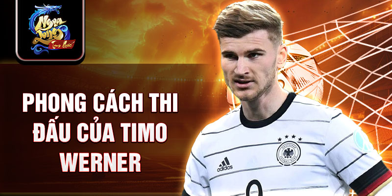 Phong cách thi đấu của Timo Werner