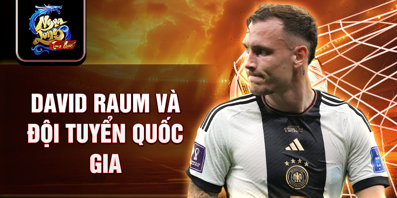 David Raum và đội tuyển quốc gia