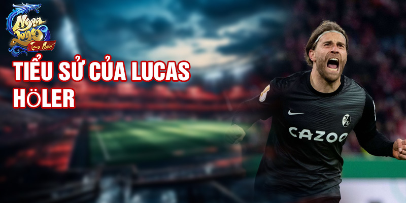 Tiểu sử của Lucas Höler