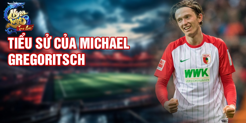 Tiểu sử của Michael Gregoritsch