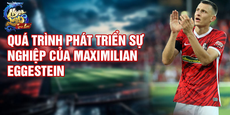 Quá trình phát triển sự nghiệp của Maximilian Eggestein