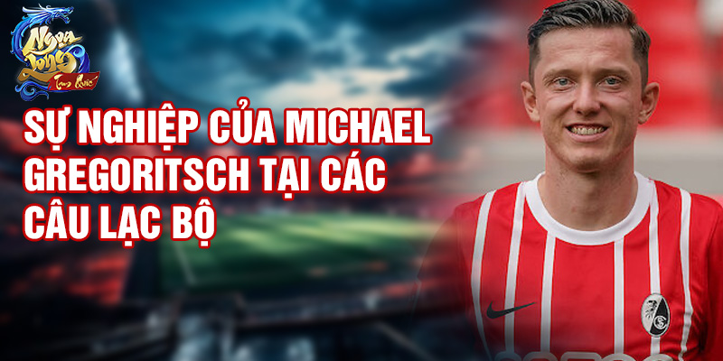Sự nghiệp của Michael Gregoritsch tại các câu lạc bộ