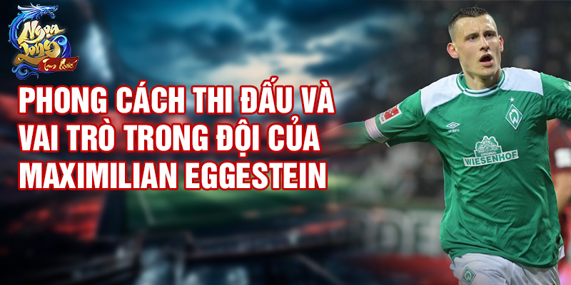 Phong cách thi đấu và vai trò trong đội của Maximilian Eggestein